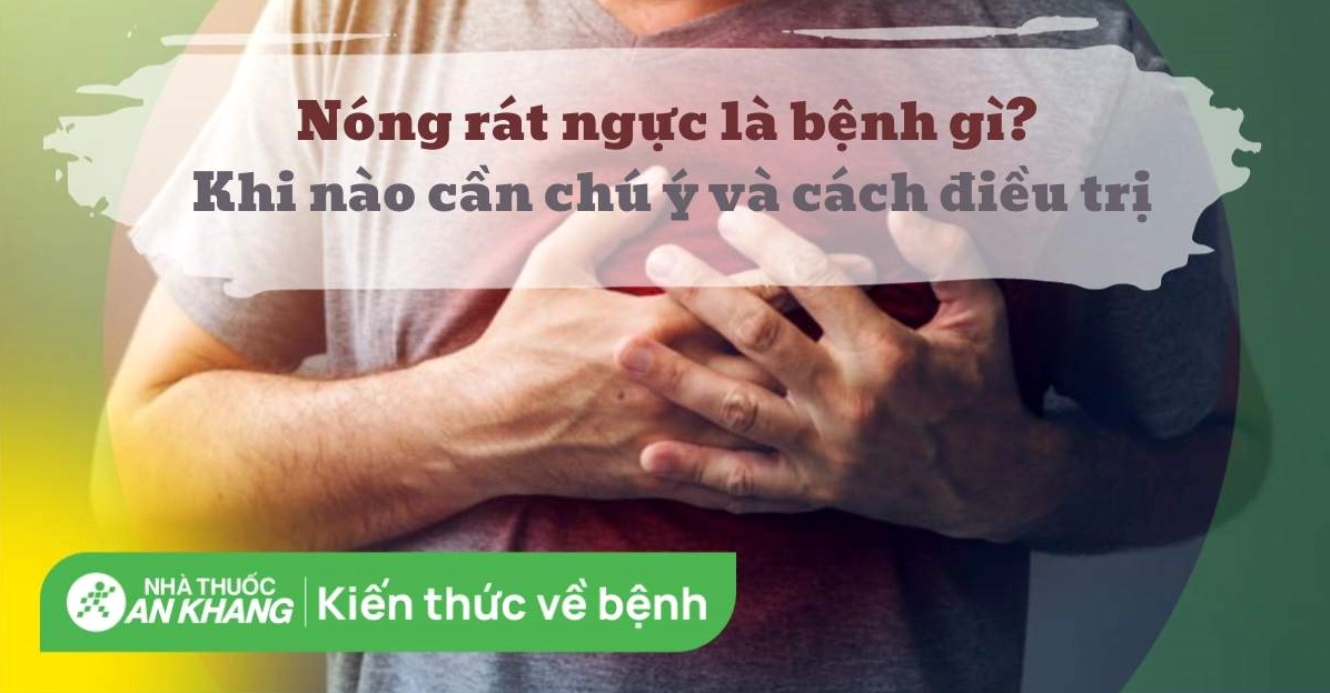 Bị nóng ngực là bệnh gì và những dấu hiệu cảnh báo sức khỏe cần lưu ý