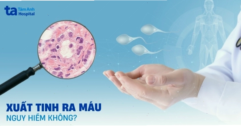 Các biến chứng tiềm ẩn của xuất tinh ra máu