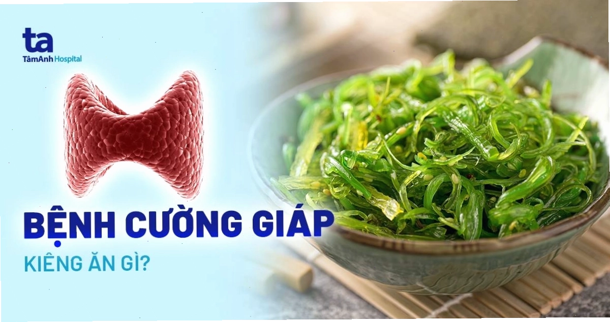 Các loại thực phẩm cần kiêng cho người cường giáp