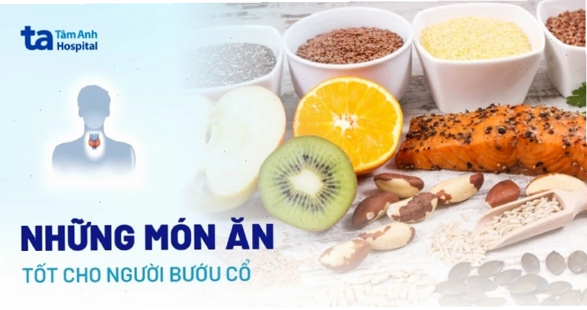 Các loại thực phẩm tốt cho tuyến giáp giúp ngăn ngừa bệnh bướu cổ