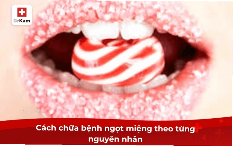 Cách chữa bệnh ngọt miệng theo nguyên nhân