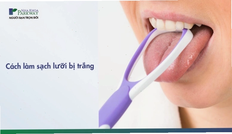 Cách làm sạch lưỡi bị trắng hiệu quả