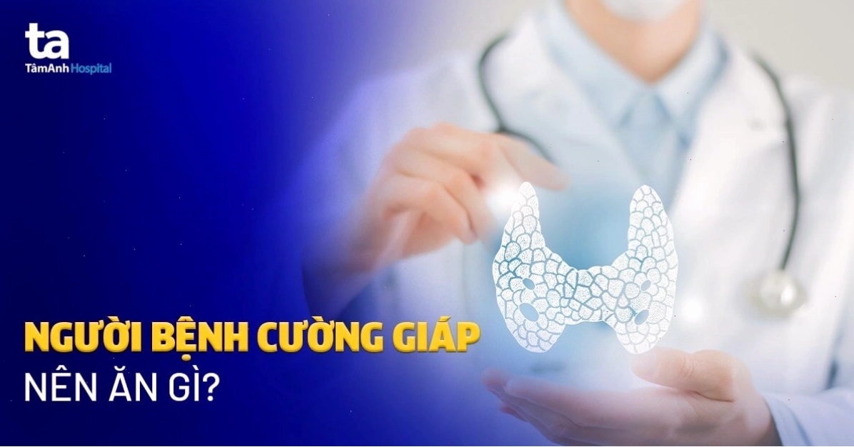 Chế độ dinh dưỡng tốt cho người bệnh cường giáp