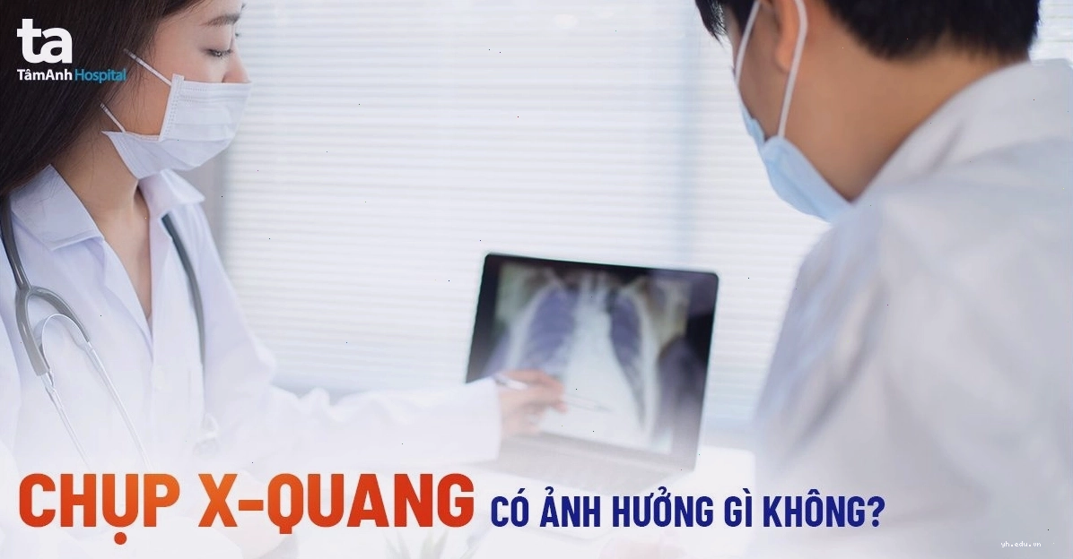 Chụp X-quang có gây nguy hiểm không