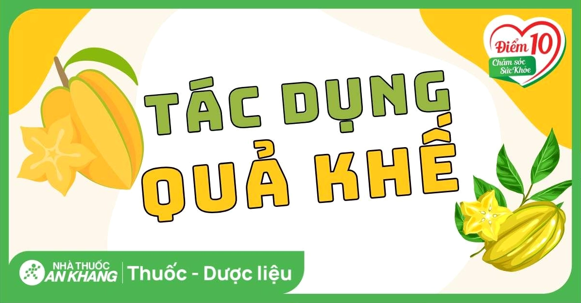 Giải đáp thắc mắc quả khế chua chữa bệnh gì và lợi ích sức khỏe