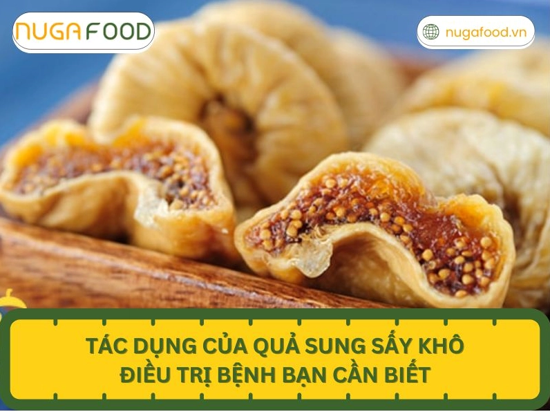 Giải đáp trái sung phơi khô nấu nước uống trị bệnh gì hiệu quả nhất
