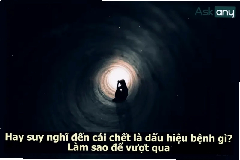 hay nghi den cai chet la benh gi