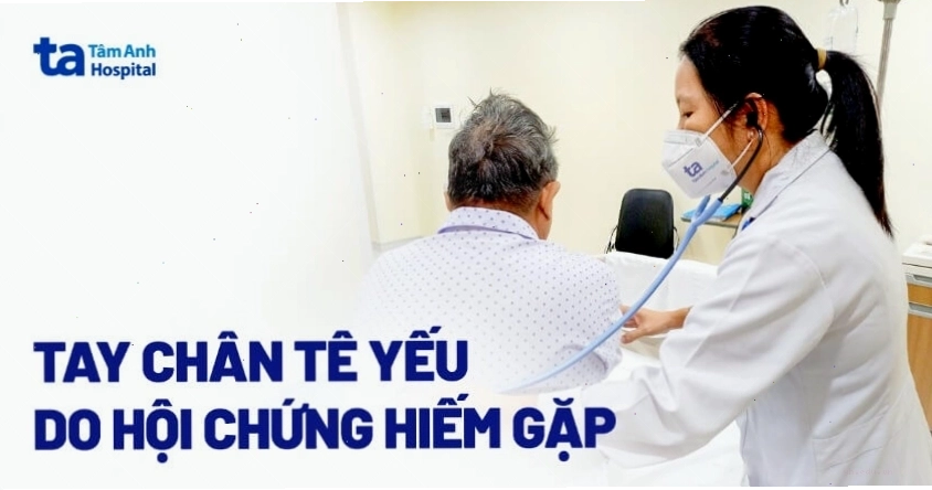 Hình ảnh khám bệnh nhân có biểu hiện tay chân tê yếu do hội chứng hiếm gặp