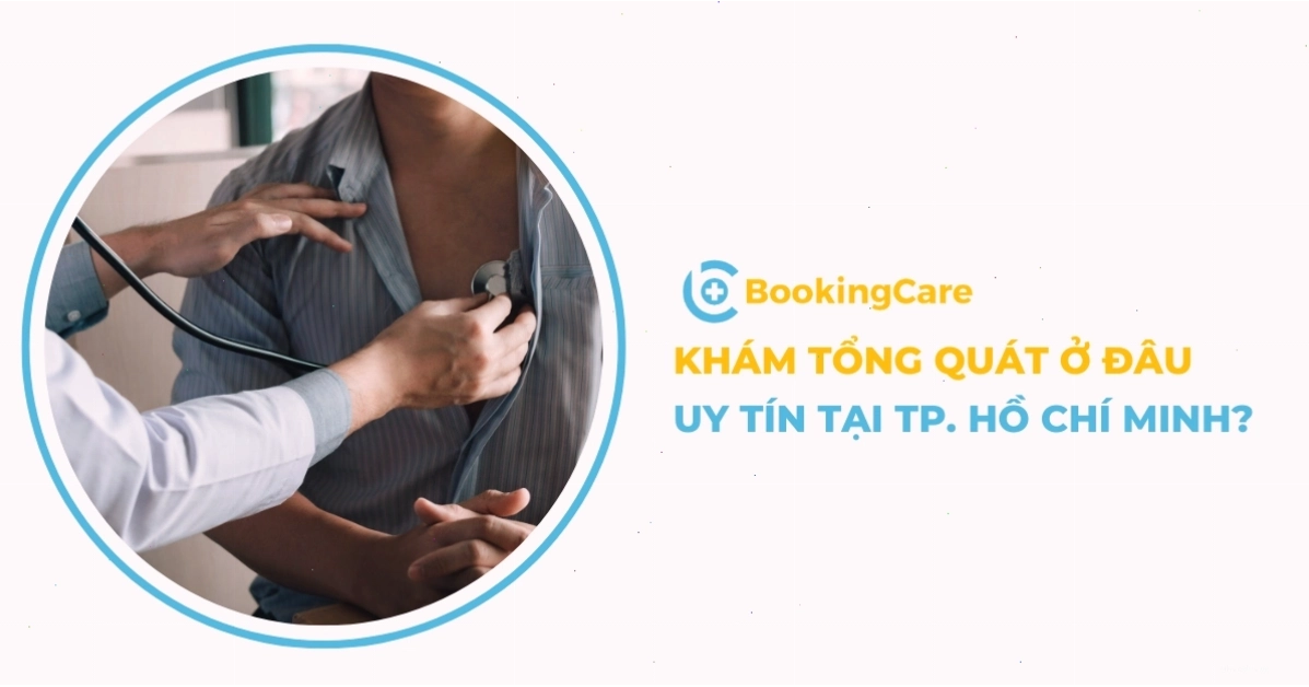 Khám tổng quát ở đâu tốt tại TPHCM