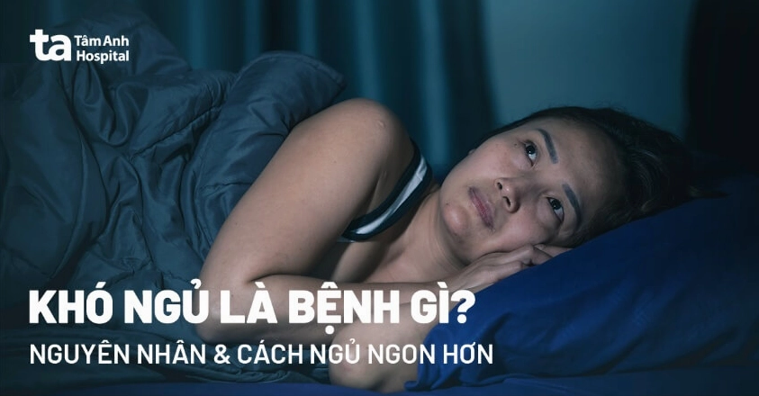 Khó đi vào giấc ngủ là bệnh gì và cách cải thiện sức khỏe hiệu quả