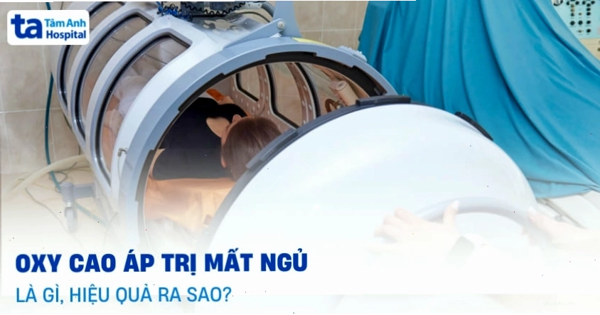 Liệu pháp oxy cao áp hỗ trợ điều trị mất ngủ