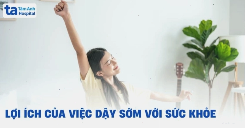 Lợi ích của việc dậy sớm và duy trì lối sống lành mạnh