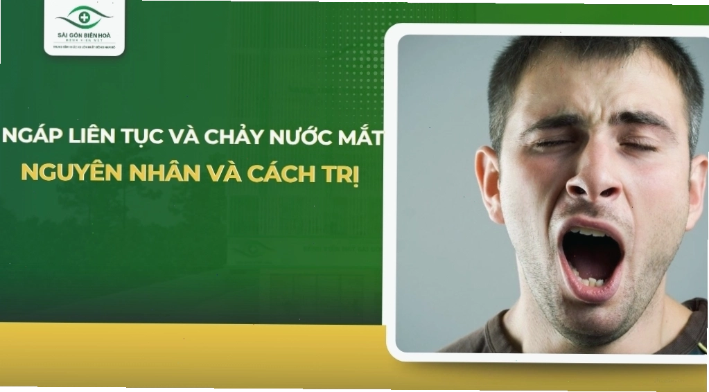 Ngáp liên tục và chảy nước mắt