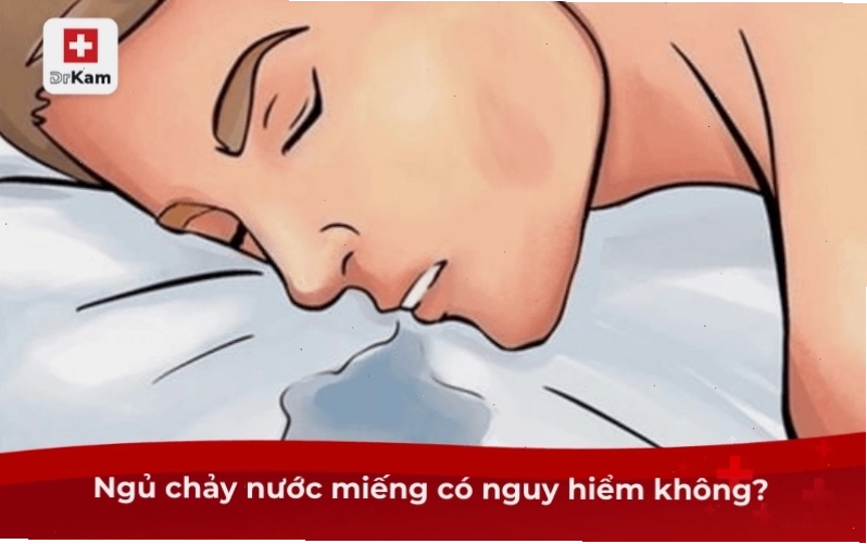 Ngủ chảy nước miếng có nguy hiểm không
