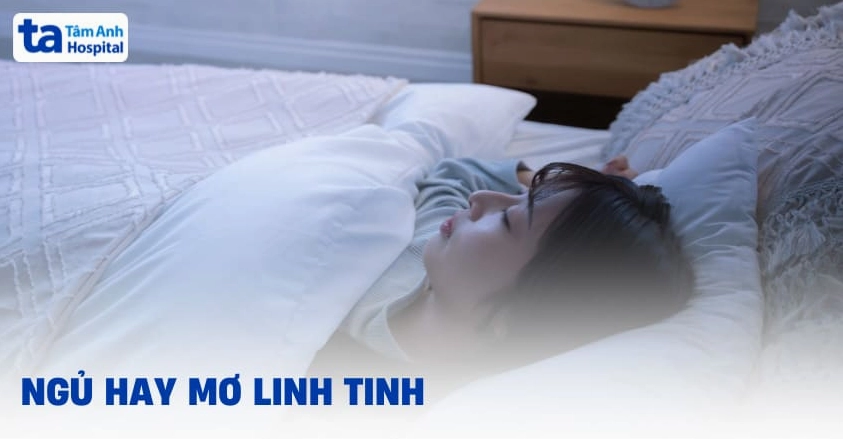 Ngủ hay nằm mơ linh tinh là bệnh gì và cách cải thiện sức khỏe