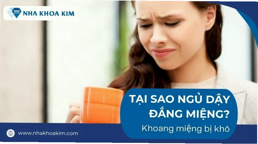 Nguyên nhân ngủ dậy bị đắng miệng và khô miệng