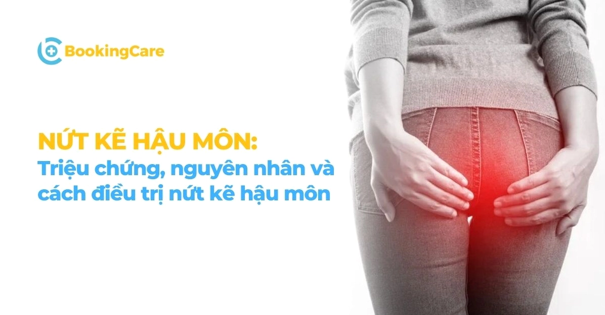 Nứt kẽ hậu môn là bệnh gì và những điều cần biết để sớm hồi phục