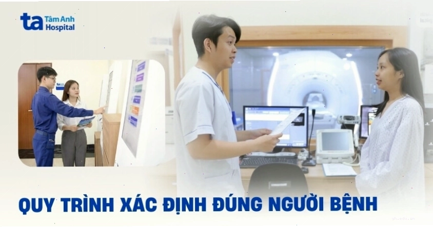 Quy trình xác định đúng người bệnh trong y khoa đảm bảo an toàn