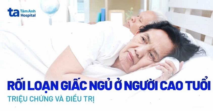 Rối loạn giấc ngủ ở người cao tuổi