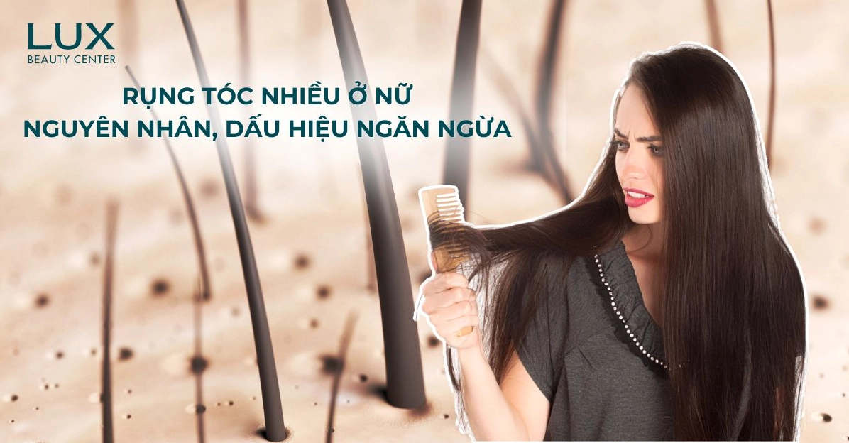 Rụng tóc nhiều ở nữ giới là bệnh gì và cách xử lý khoa học