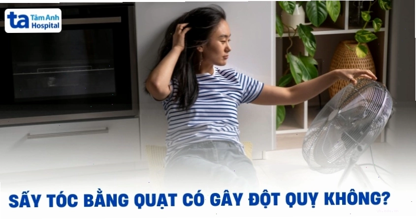 Thói quen sấy tóc bằng quạt và cảnh báo đột quỵ
