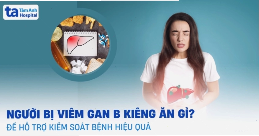 Thực phẩm cần tránh khi bị viêm gan B