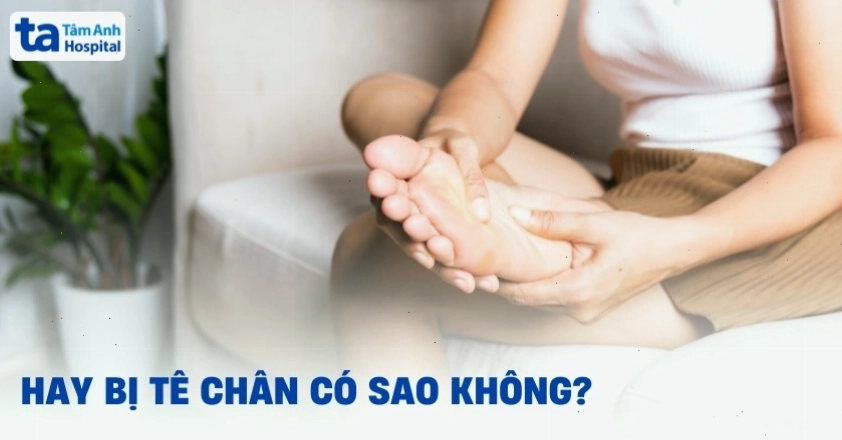 Tình trạng hay bị tê chân cần được theo dõi