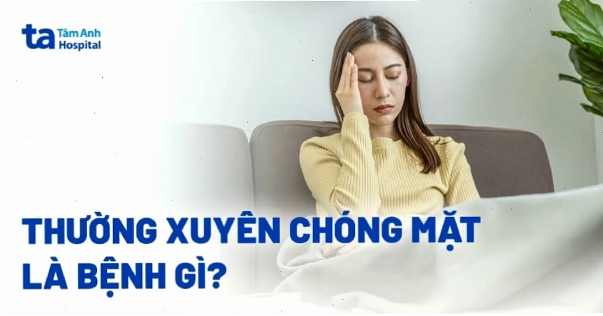 Tình trạng thường xuyên chóng mặt