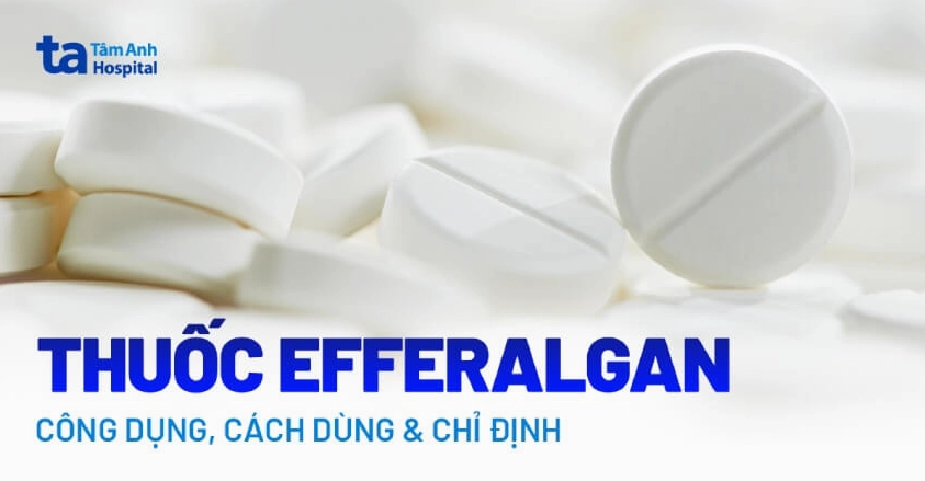 Viên sủi Efferalgan trị bệnh gì và những lưu ý y khoa quan trọng